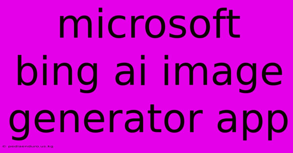 Microsoft Bing Ai Image Generator App