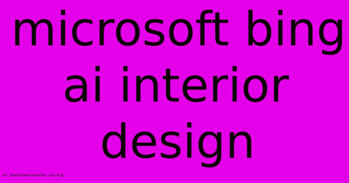 Microsoft Bing Ai Interior Design