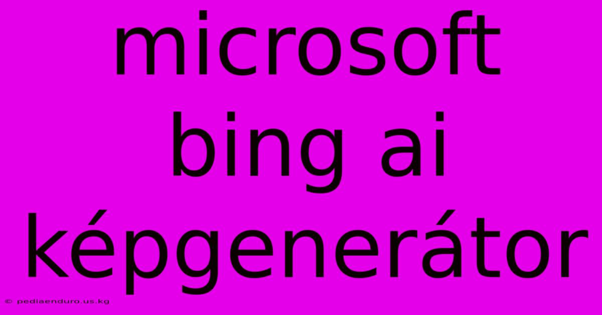 Microsoft Bing Ai Képgenerátor