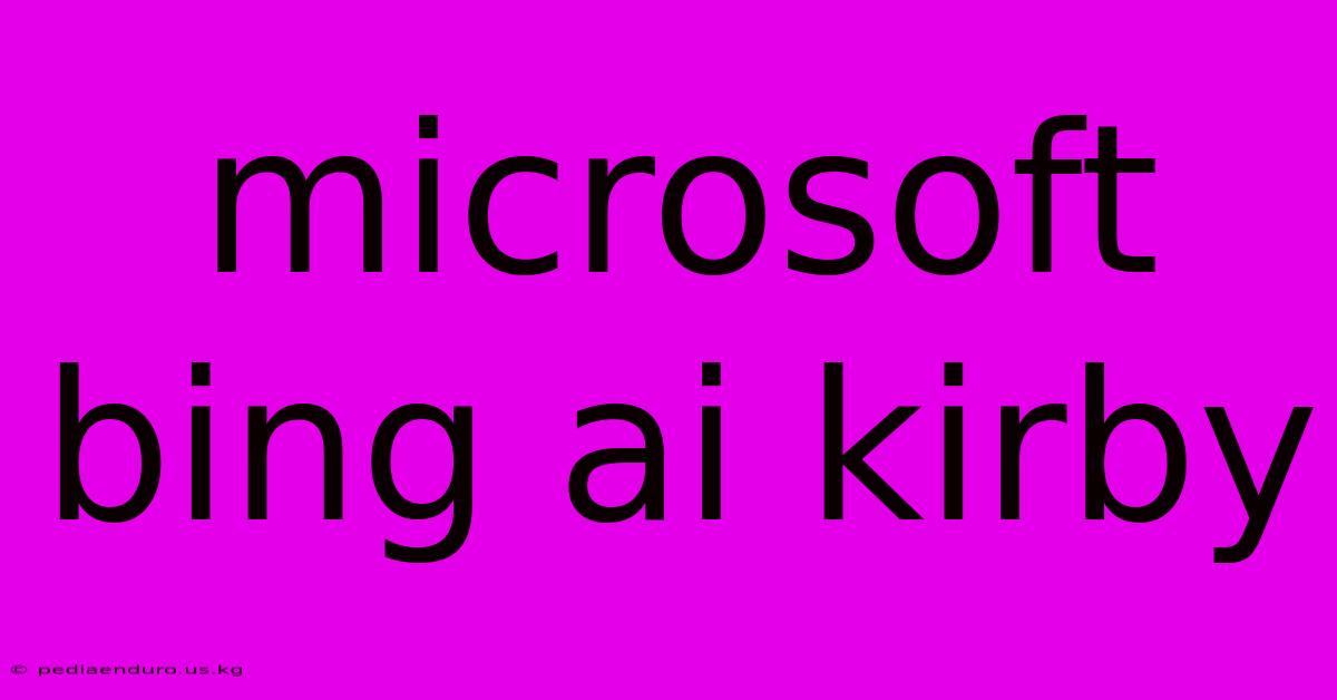 Microsoft Bing Ai Kirby