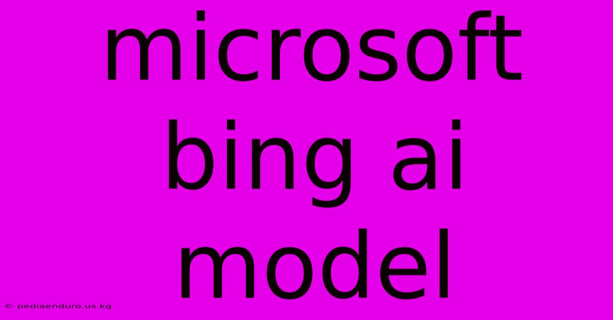 Microsoft Bing Ai Model