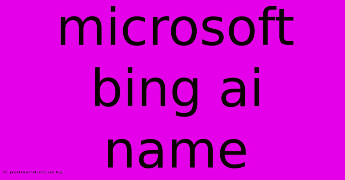 Microsoft Bing Ai Name