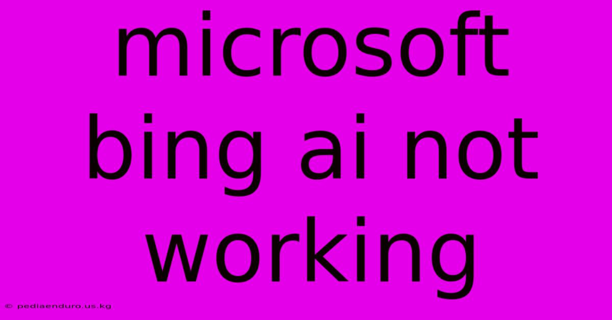 Microsoft Bing Ai Not Working