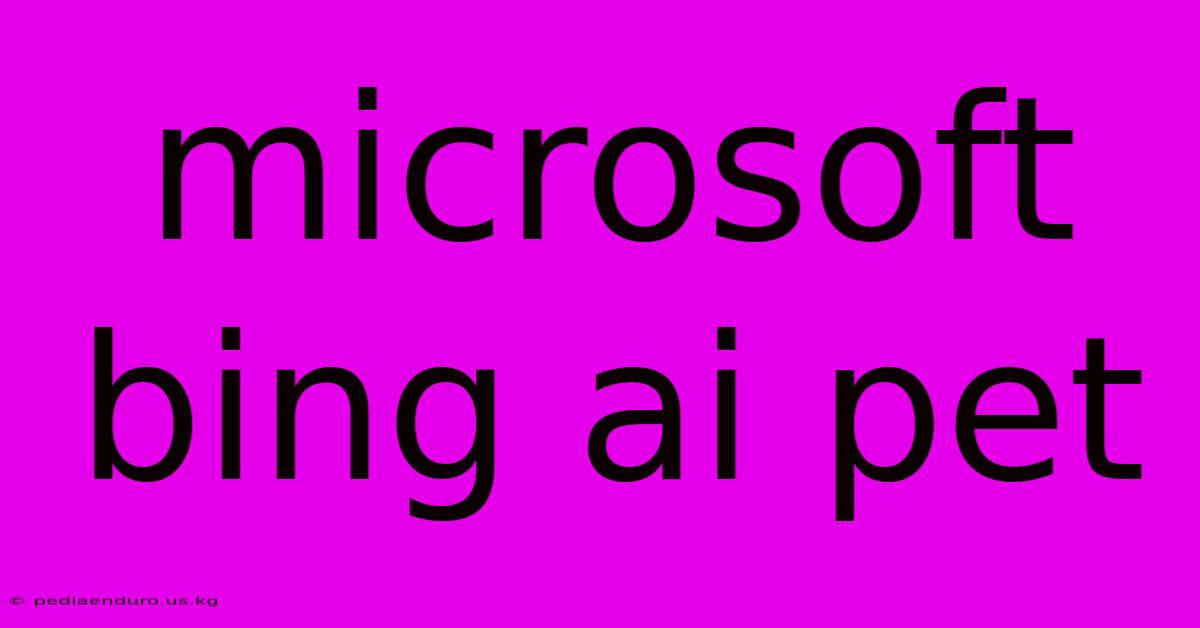 Microsoft Bing Ai Pet