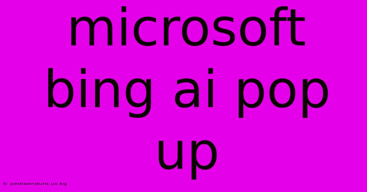 Microsoft Bing Ai Pop Up