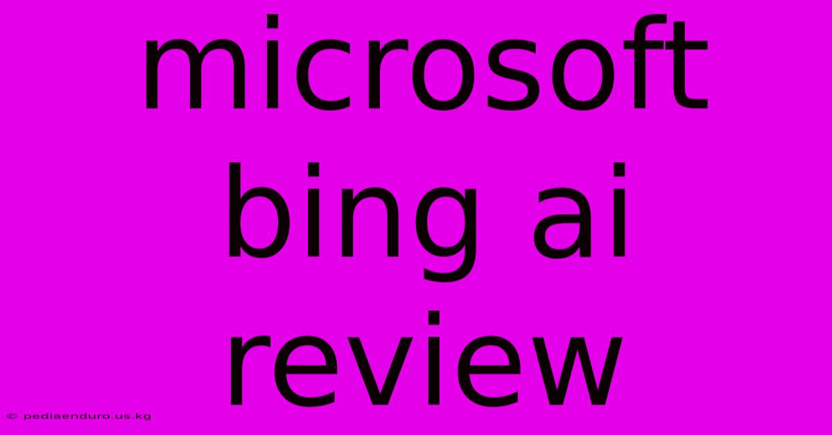 Microsoft Bing Ai Review