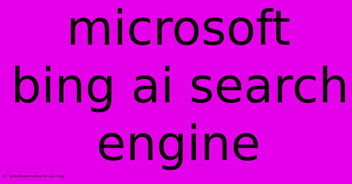 Microsoft Bing Ai Search Engine