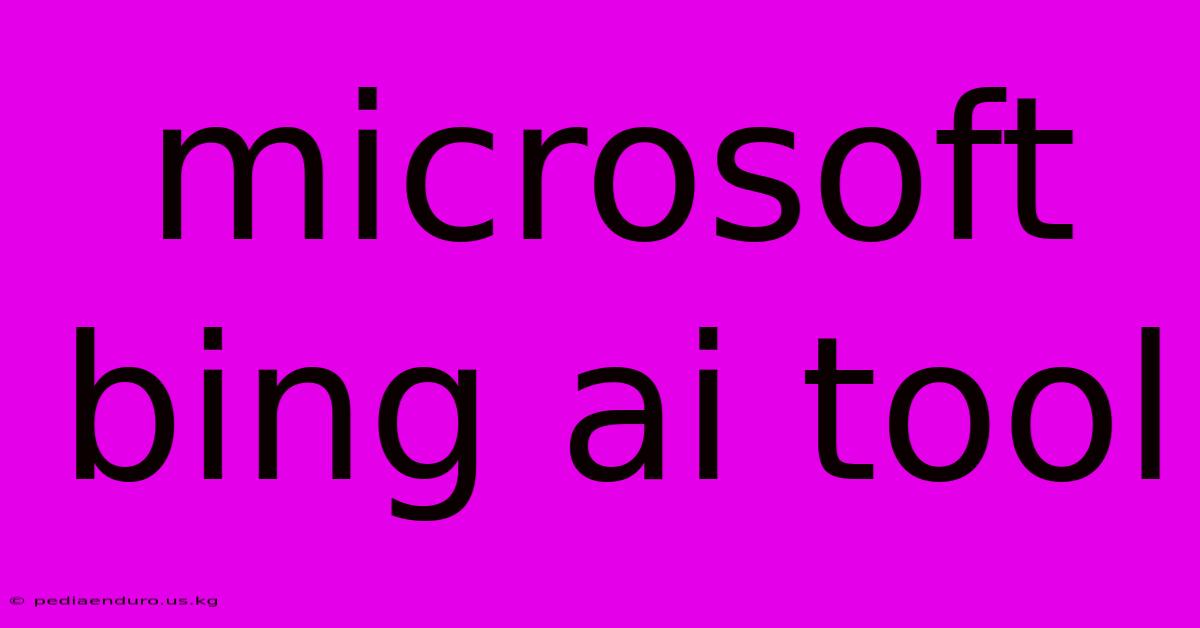 Microsoft Bing Ai Tool