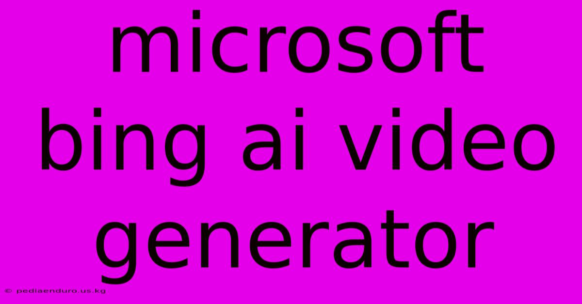 Microsoft Bing Ai Video Generator