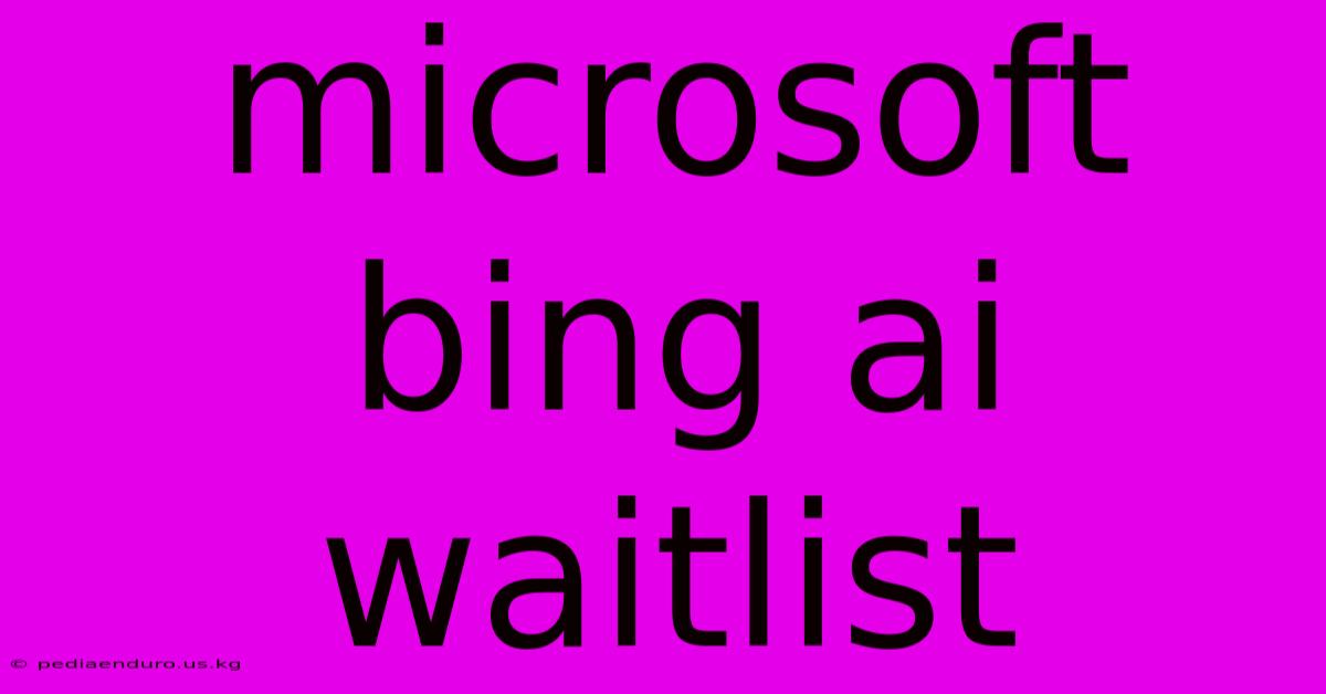 Microsoft Bing Ai Waitlist