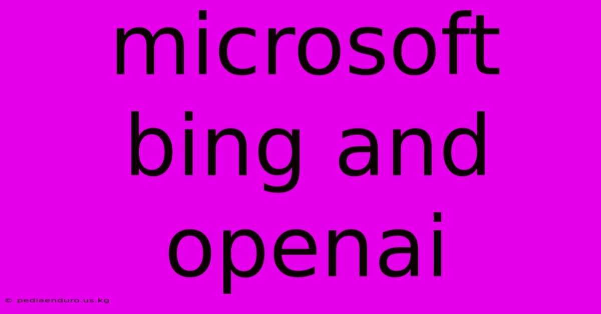 Microsoft Bing And Openai