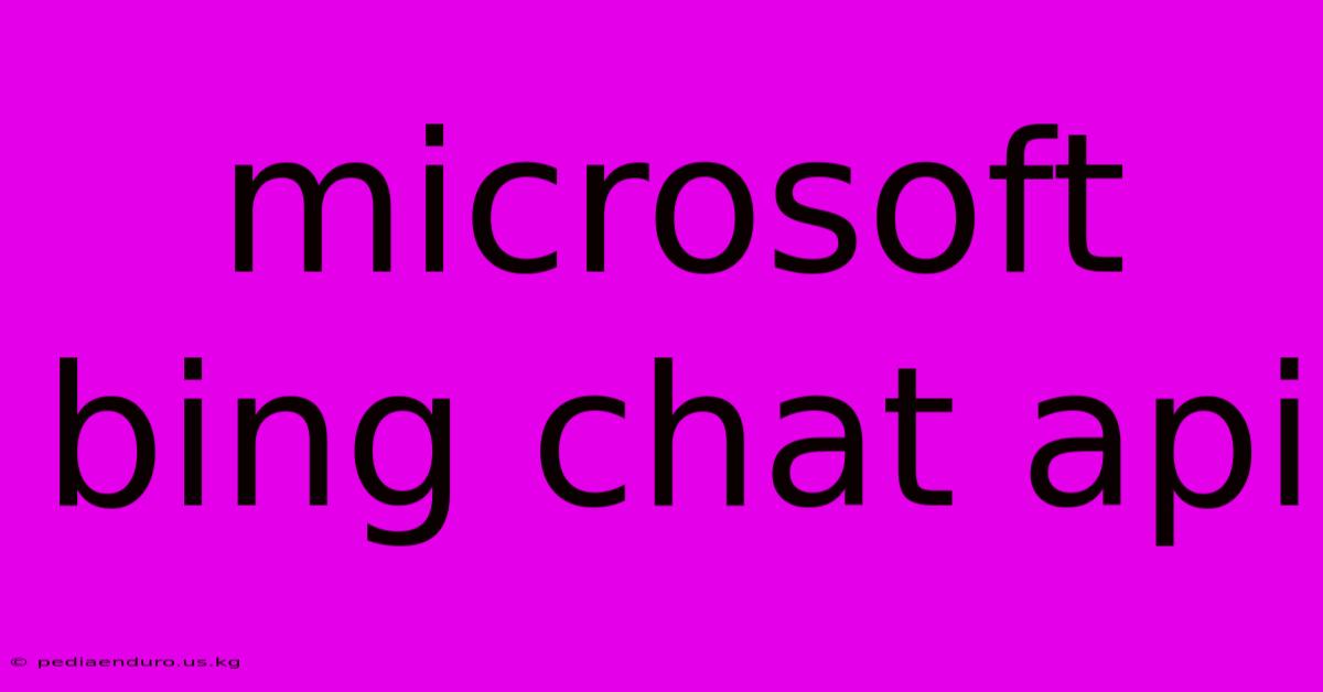 Microsoft Bing Chat Api