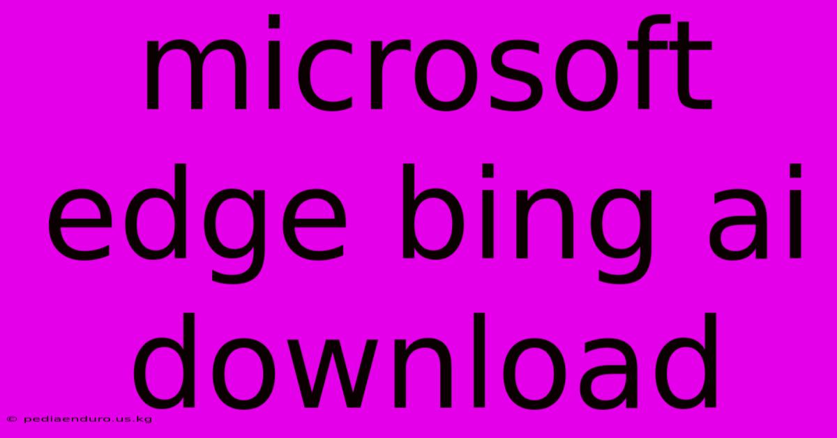 Microsoft Edge Bing Ai Download