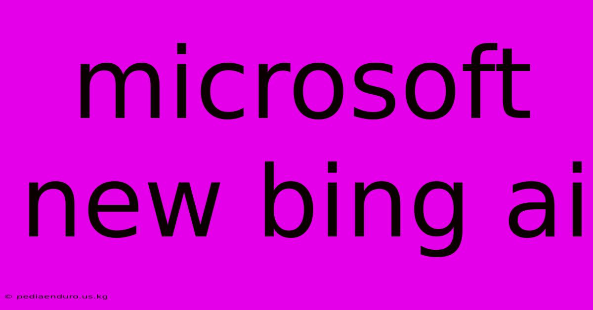 Microsoft New Bing Ai