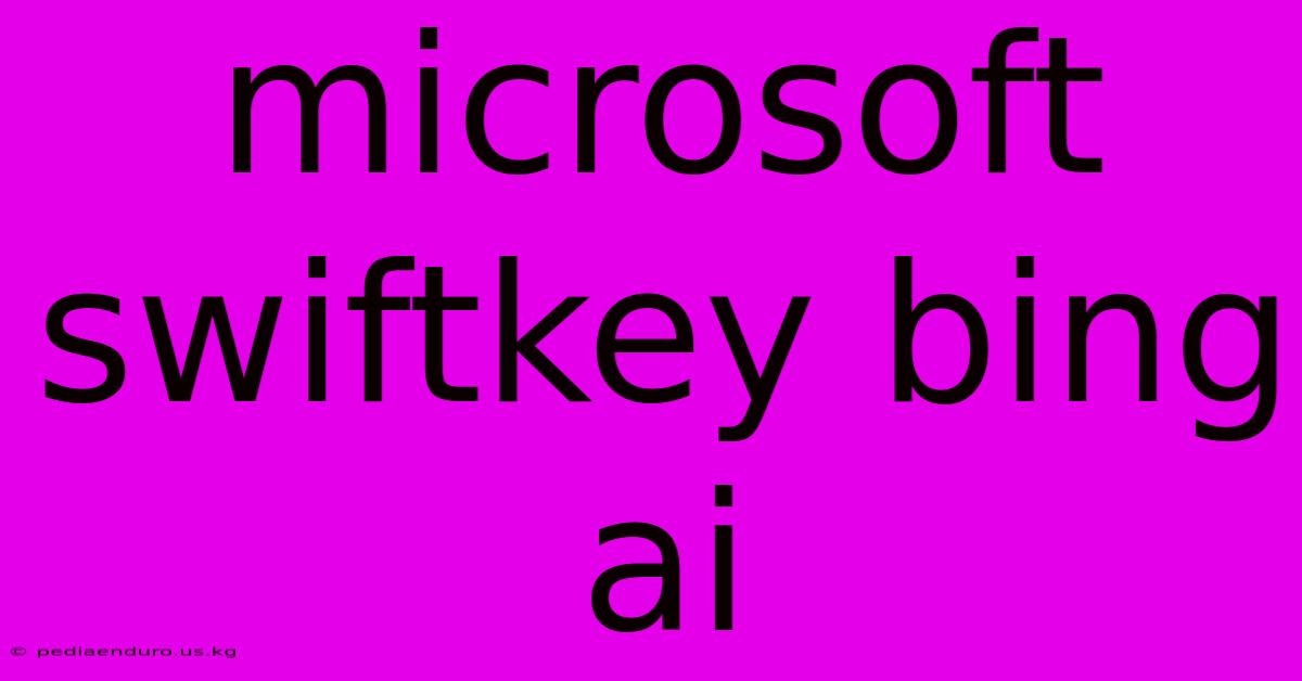 Microsoft Swiftkey Bing Ai