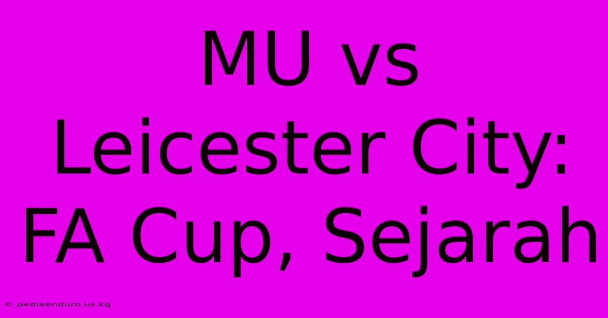 MU Vs Leicester City: FA Cup, Sejarah