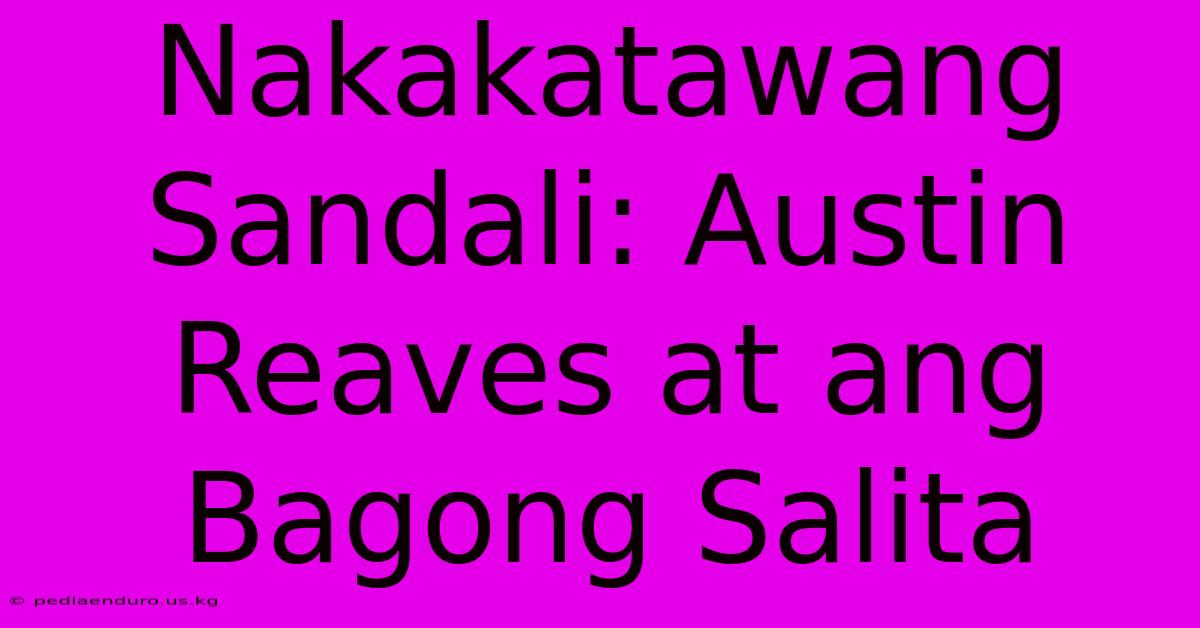 Nakakatawang Sandali: Austin Reaves At Ang Bagong Salita