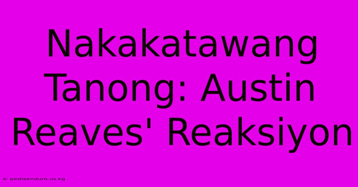 Nakakatawang Tanong: Austin Reaves' Reaksiyon