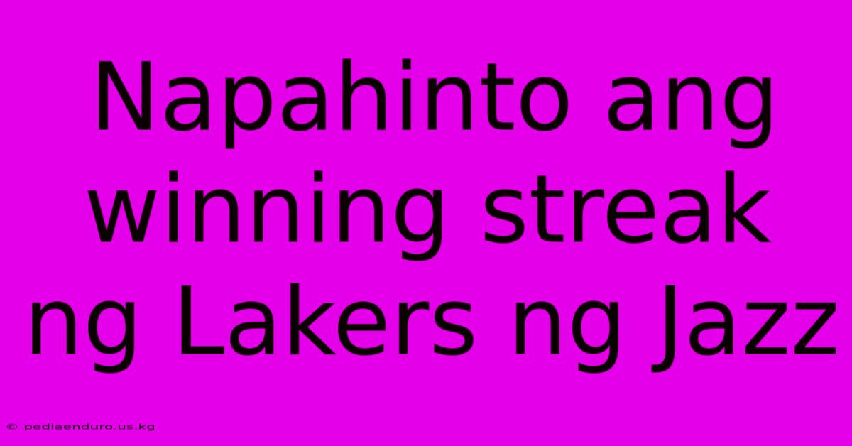 Napahinto Ang Winning Streak Ng Lakers Ng Jazz