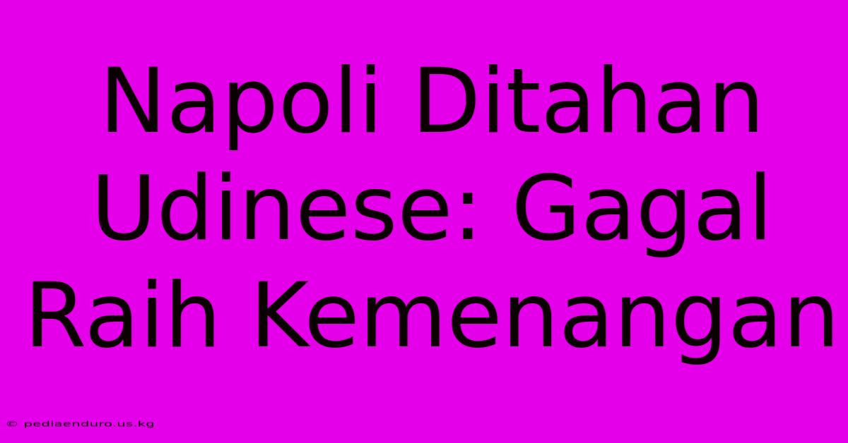 Napoli Ditahan Udinese: Gagal Raih Kemenangan