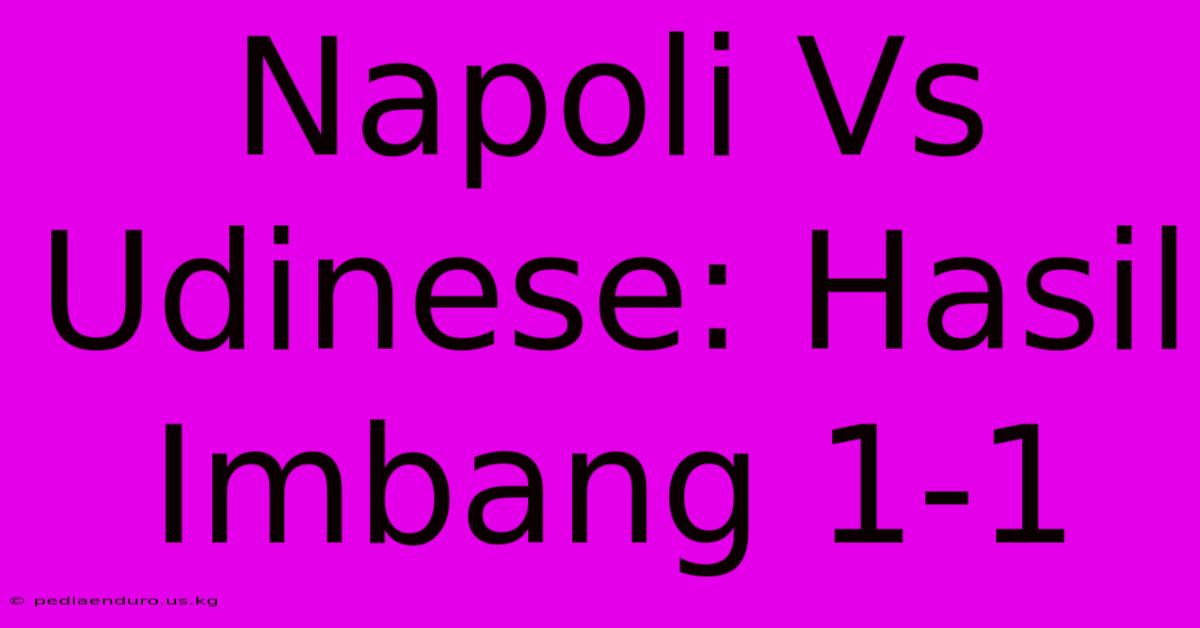 Napoli Vs Udinese: Hasil Imbang 1-1