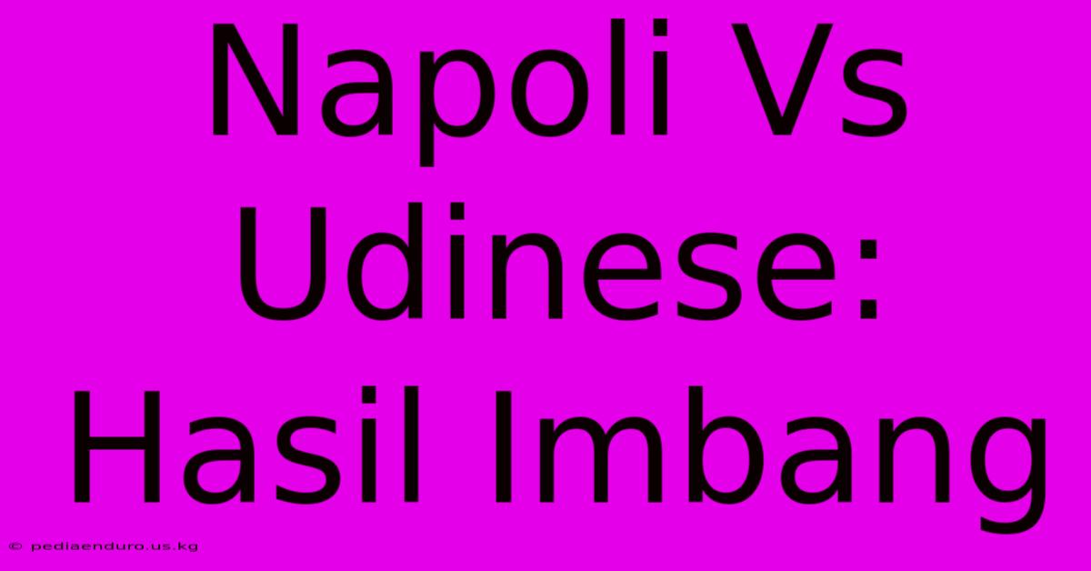 Napoli Vs Udinese: Hasil Imbang