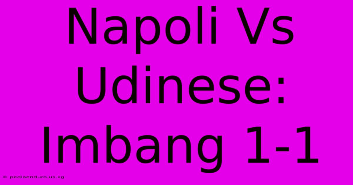 Napoli Vs Udinese: Imbang 1-1