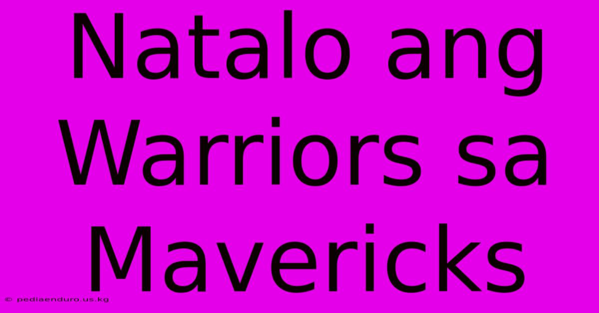 Natalo Ang Warriors Sa Mavericks