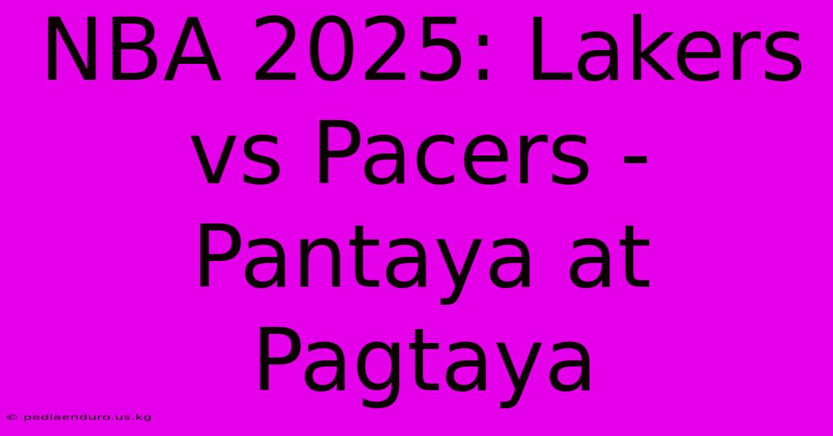 NBA 2025: Lakers Vs Pacers - Pantaya At Pagtaya