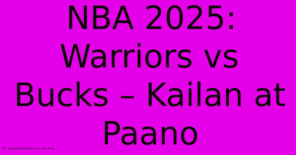 NBA 2025:  Warriors Vs Bucks – Kailan At Paano