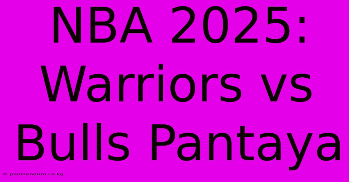 NBA 2025: Warriors Vs Bulls Pantaya