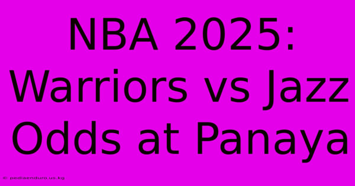 NBA 2025: Warriors Vs Jazz Odds At Panaya