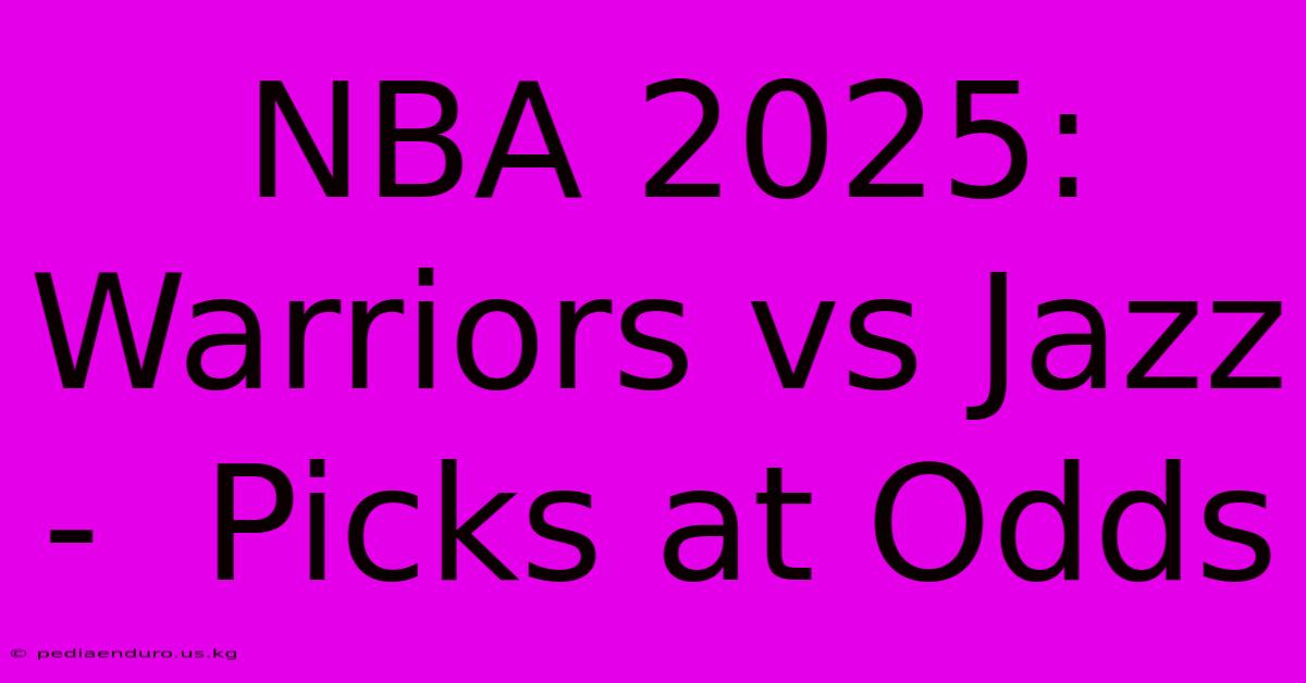 NBA 2025:  Warriors Vs Jazz -  Picks At Odds