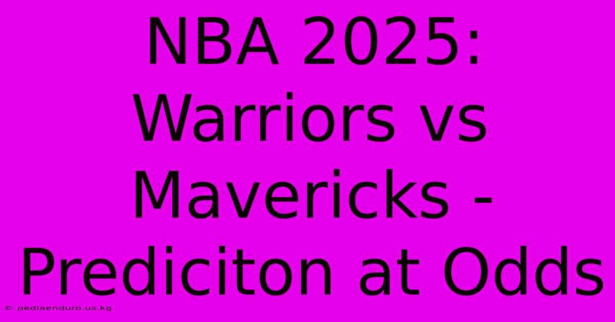 NBA 2025: Warriors Vs Mavericks - Prediciton At Odds