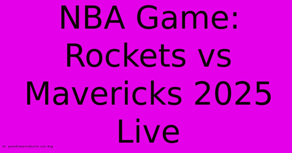 NBA Game: Rockets Vs Mavericks 2025 Live