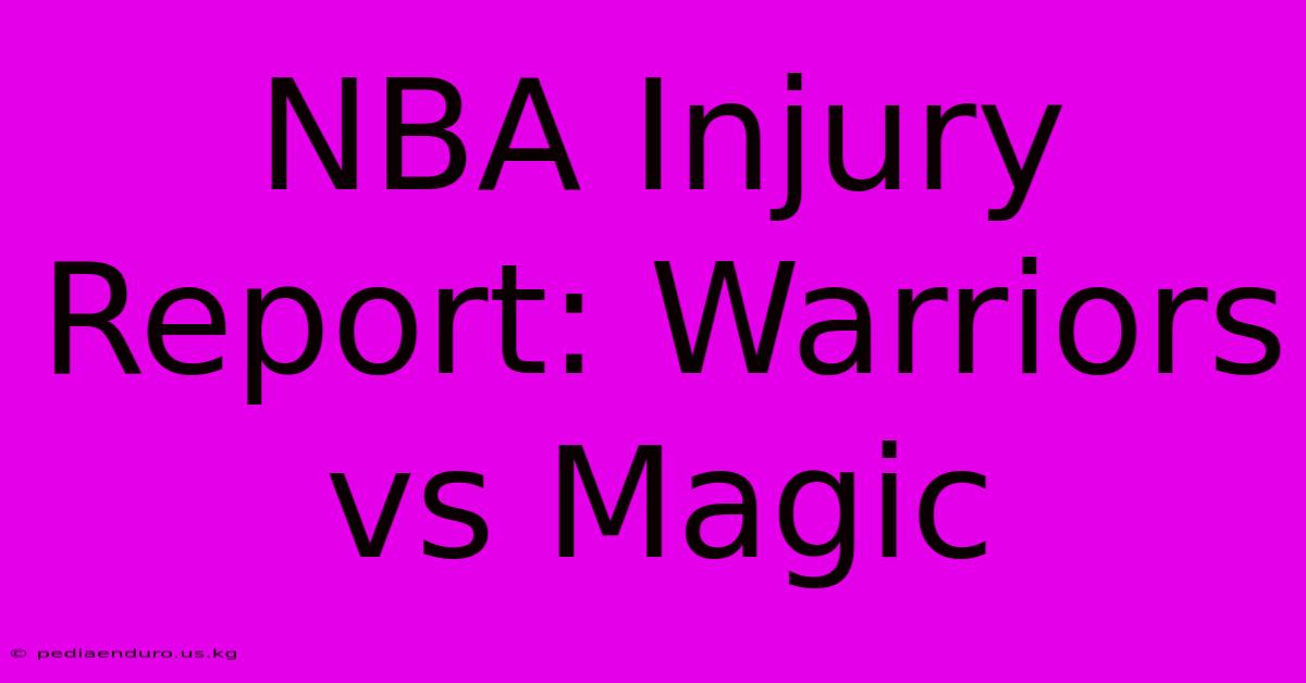 NBA Injury Report: Warriors Vs Magic