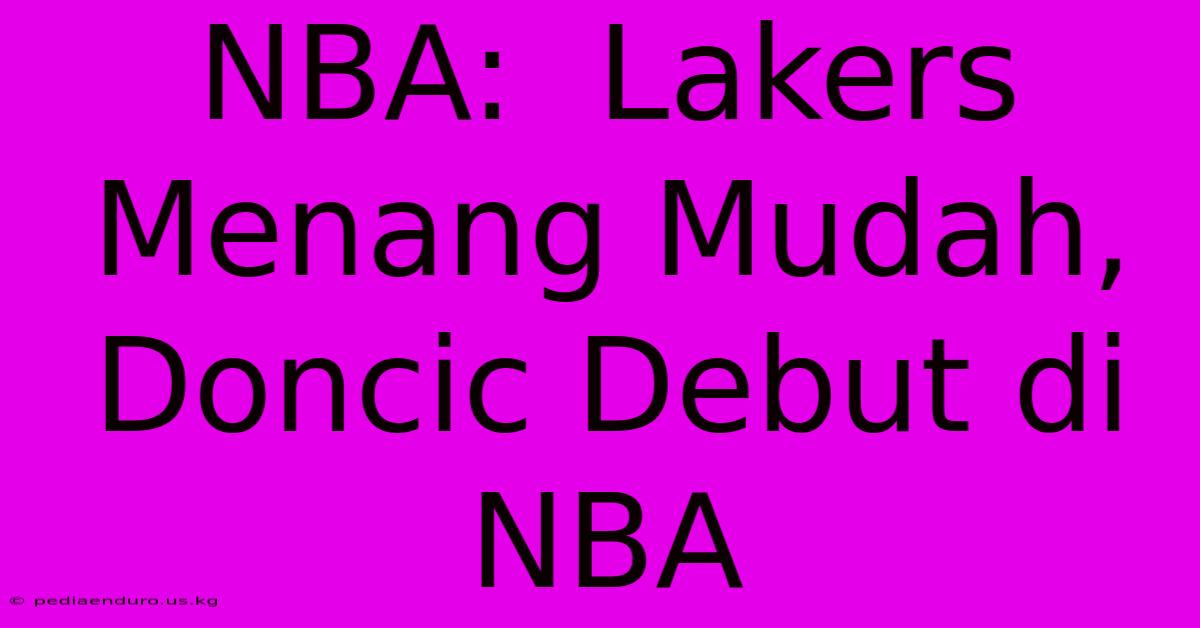 NBA:  Lakers Menang Mudah, Doncic Debut Di NBA