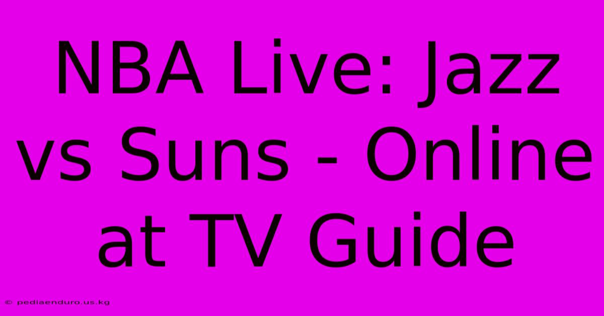 NBA Live: Jazz Vs Suns - Online At TV Guide