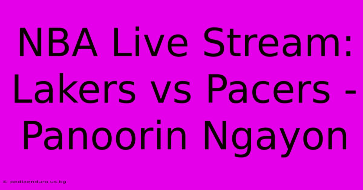 NBA Live Stream: Lakers Vs Pacers - Panoorin Ngayon