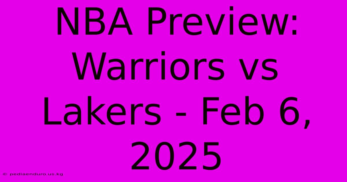 NBA Preview: Warriors Vs Lakers - Feb 6, 2025