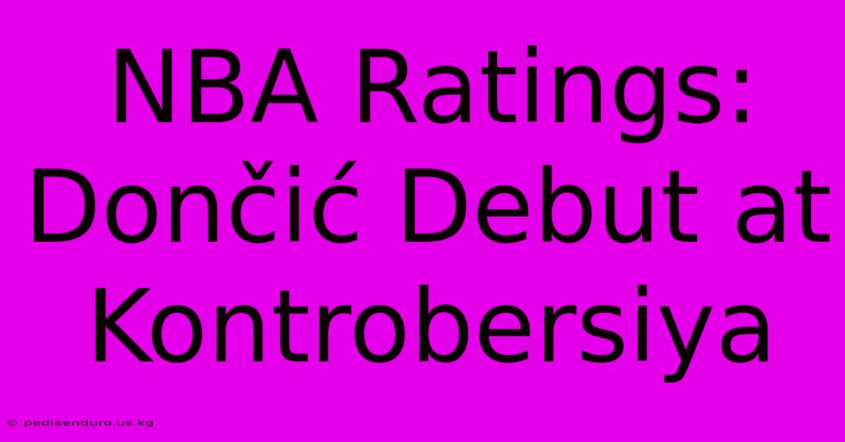 NBA Ratings:  Dončić Debut At Kontrobersiya