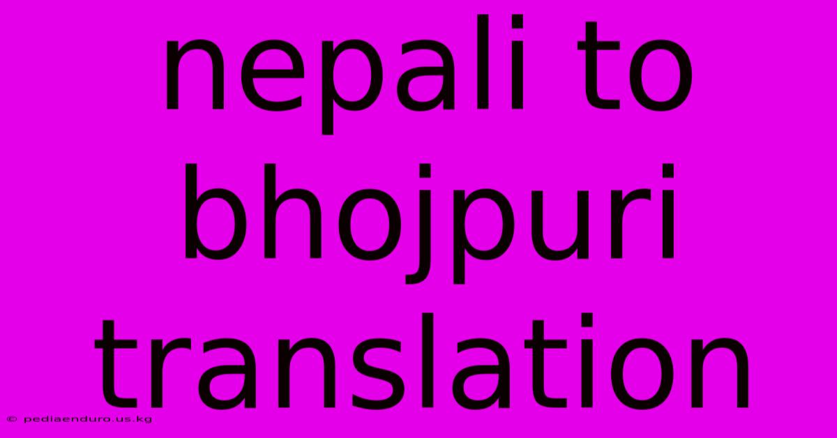 Nepali To Bhojpuri Translation