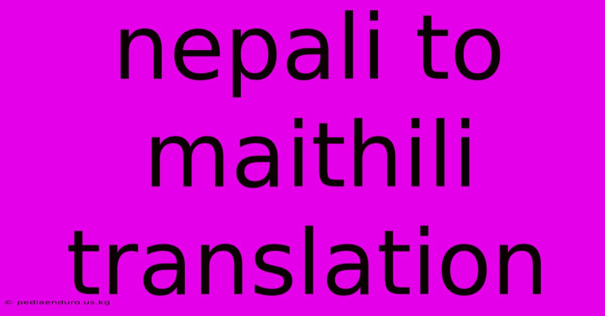 Nepali To Maithili Translation