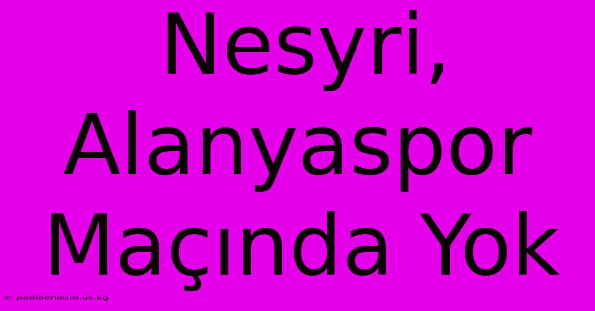 Nesyri, Alanyaspor Maçında Yok