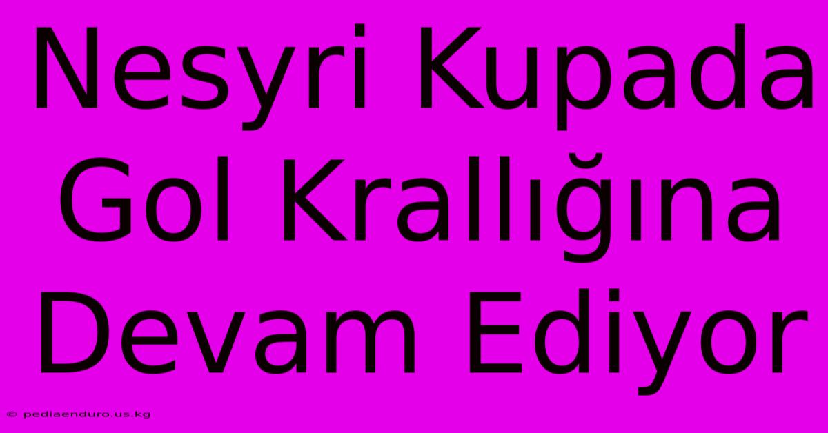 Nesyri Kupada Gol Krallığına Devam Ediyor