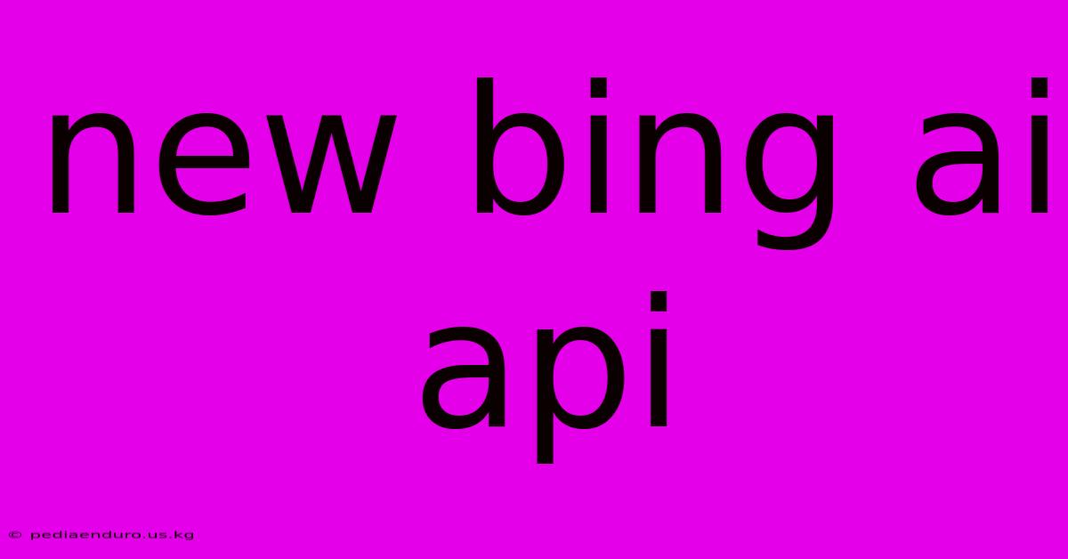 New Bing Ai Api