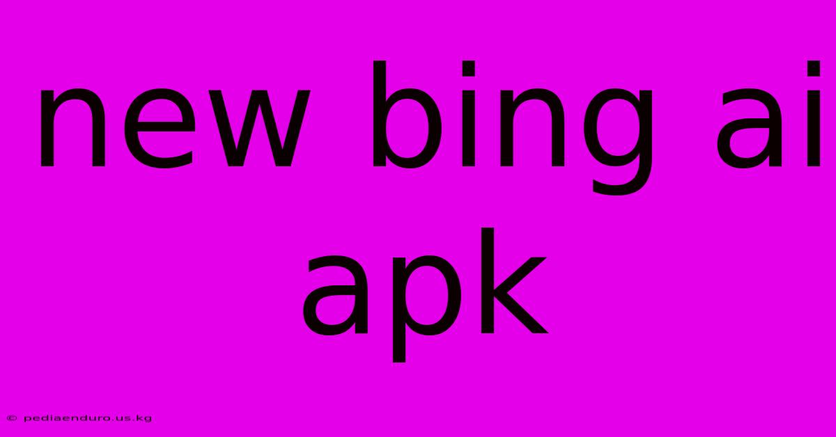 New Bing Ai Apk