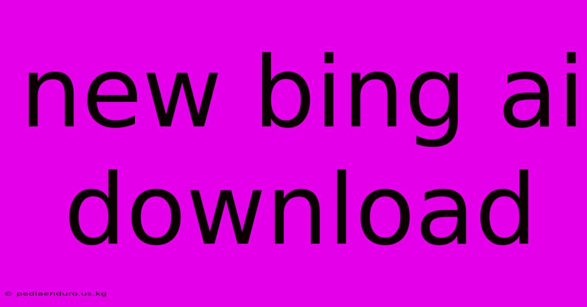 New Bing Ai Download