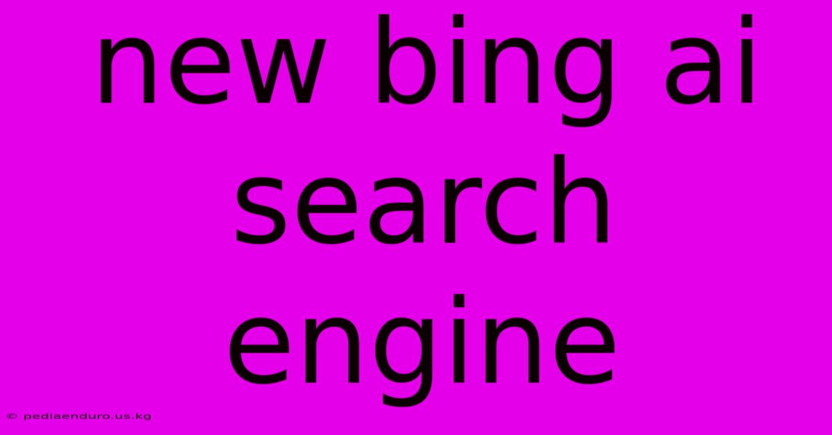 New Bing Ai Search Engine