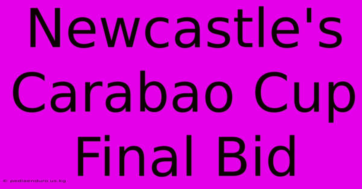 Newcastle's Carabao Cup Final Bid